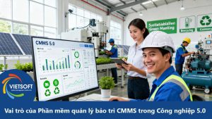 Vai trò của Phần mềm quản lý bảo trì CMMS trong Công nghiệp 5.0