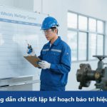 Hướng dẫn chi tiết lập kế hoạch bảo trì hiệu quả
