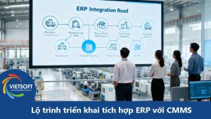 Lộ trình triển khai tích hợp ERP với CMMS cho doanh nghiệp sản xuất
