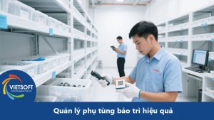 Quản lý phụ tùng bảo trì hiệu quả