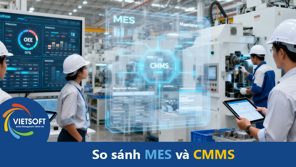 So sánh MES và CMMS: sự khác biệt và mối quan hệ trong nhà máy hiện đại