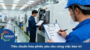 Tiêu chuẩn hóa phiếu yêu cầu công việc bảo trì