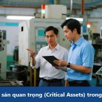 Tài sản quan trọng (Critical Assets) trong bảo trì: Khái niệm, vai trò và chiến lược quản lý hiệu quả