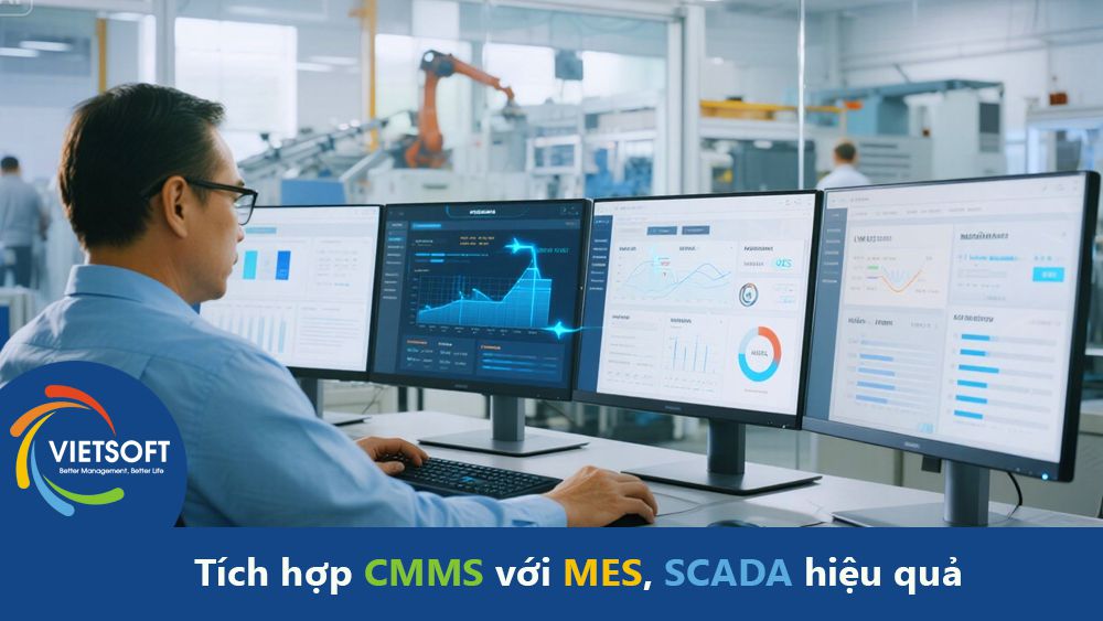 Tích hợp CMMS với MES, SCADA hiệu quả – Hướng dẫn thực tế cho doanh nghiệp Việt Nam