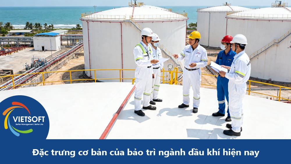 Đặc trưng cơ bản của bảo trì ngành dầu khí hiện nay