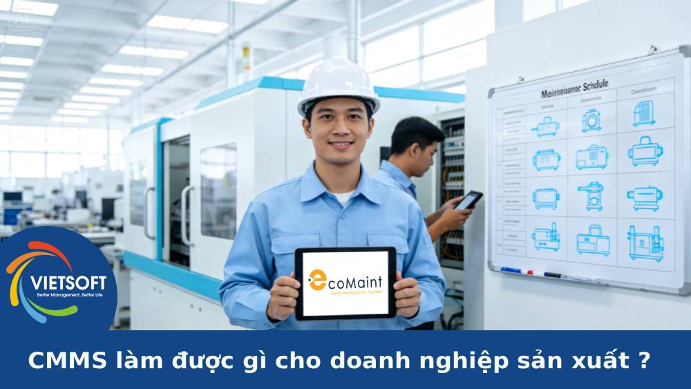 CMMS làm được gì cho doanh nghiệp sản xuất: 7 lợi ích thiết thực.