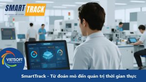 SmartTrack - Từ đoán mò đến quản trị bằng dữ liệu thời gian thực