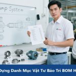 Xây Dựng Danh Mục Vật Tư Bảo Trì BOM Hiệu Quả Cho Nhà Máy