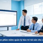 7 tiêu chí chọn phần mềm quản lý bảo trì tài sản cho doanh nghiệp