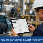 Giải pháp thay thế SAP Service & Asset Manager và SAP PM cho bảo trì di động