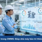 Ứng dụng AI trong CMMS: Giúp nhà máy bảo trì thông minh hơn