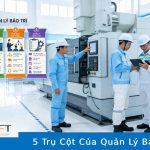5 Trụ Cột Của Quản Lý Bảo Trì