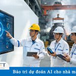 Bảo trì dự đoán AI cho nhà máy thép: Cách giảm downtime và nâng cao độ tin cậy thiết bị