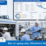 Bảo trì ngừng máy (Shutdown Maintenance) là gì? Lợi ích và quy trình thực hiện cho nhà máy sản xuất