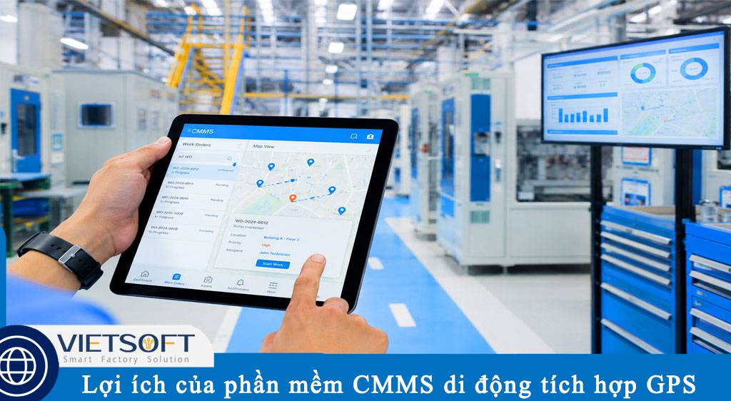 Lợi ích của phần mềm CMMS di động tích hợp GPS cho kỹ thuật viên hiện trường