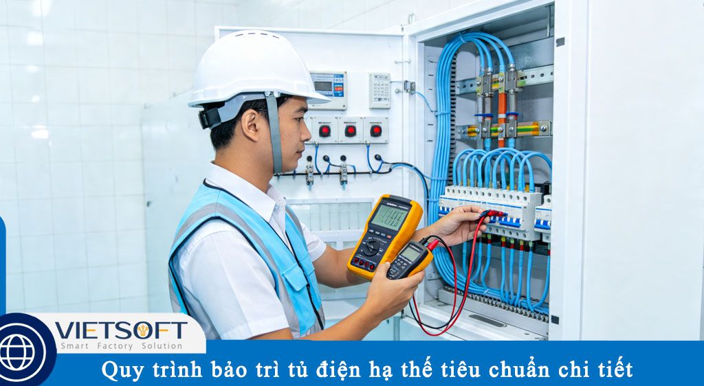Quy trình bảo trì tủ điện hạ thế tiêu chuẩn chi tiết từ A-Z 2026