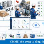Đặc trưng của phần mềm CMMS cho công ty tổng thầu EPC – Quản lý tài sản từ mua sắm đến bàn giao