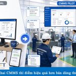 Vì sao triển khai CMMS thí điểm lại hiệu quả hơn bản dùng thử miễn phí?