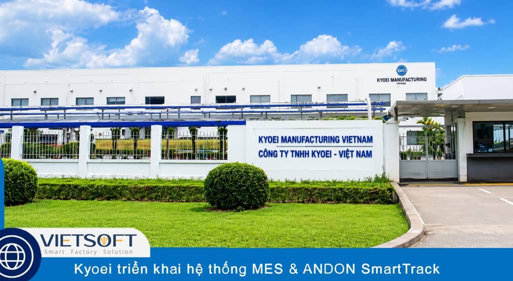 Kyoei Manufacturing triển khai hệ thống MES & ANDON SmartTrack